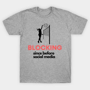 Blocking since before social media T-Shirt